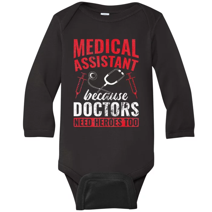 Doctors Need Heroes Too Medical Assistant Baby Long Sleeve Bodysuit