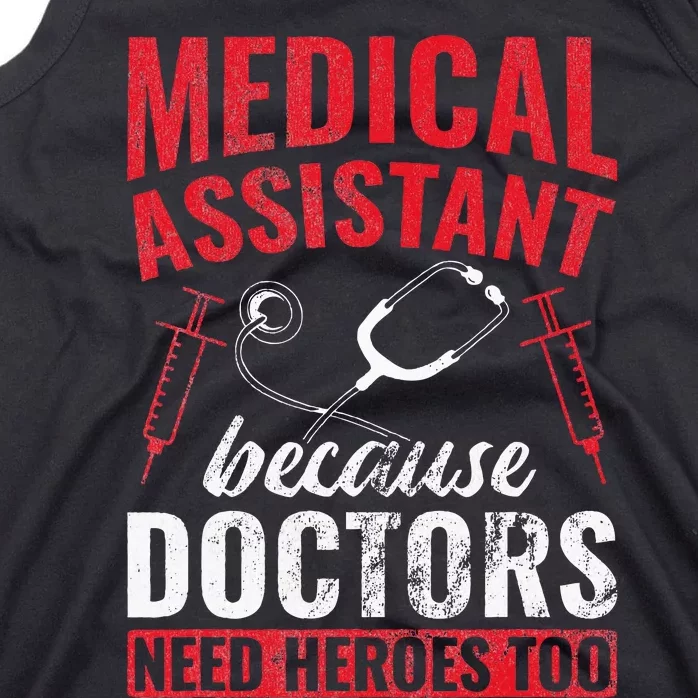 Doctors Need Heroes Too Medical Assistant Tank Top