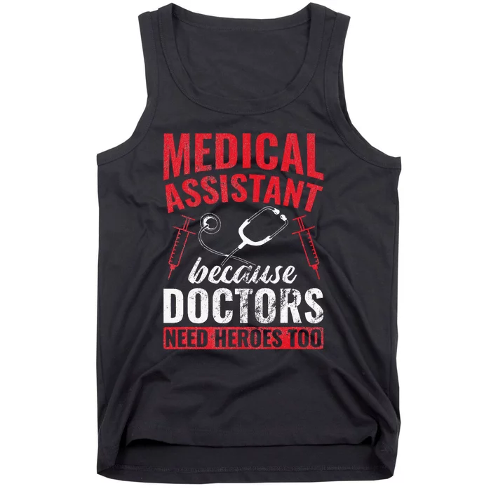 Doctors Need Heroes Too Medical Assistant Tank Top