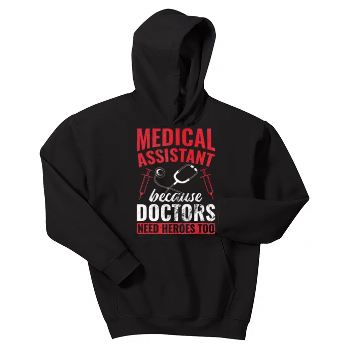 Doctors Need Heroes Too Medical Assistant Kids Hoodie