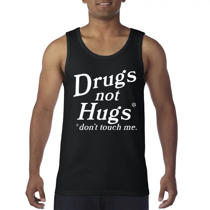 Drugs Not Hugs DonT Touch Me Funny Tank Top