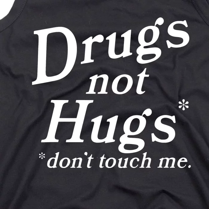 Drugs Not Hugs DonT Touch Me Funny Tank Top