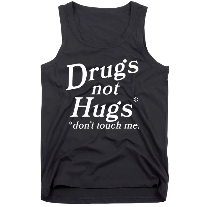 Drugs Not Hugs DonT Touch Me Funny Tank Top