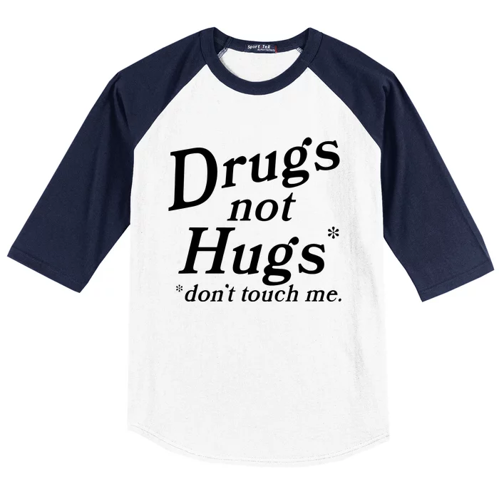 Drugs Not Hugs DonT Touch Me Funny Baseball Sleeve Shirt