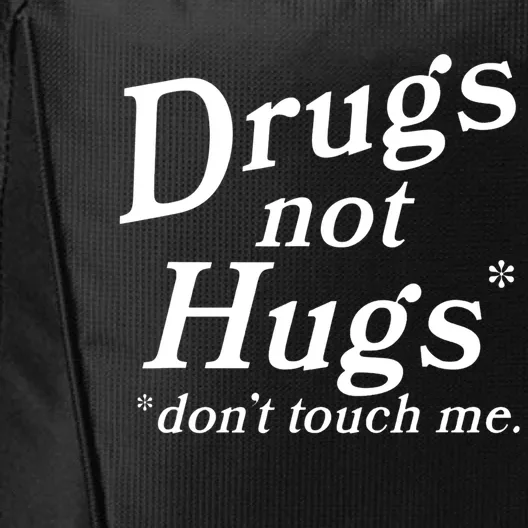 Drugs Not Hugs Don't Touch Me Funny City Backpack