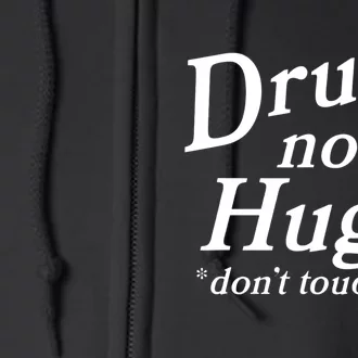 Drugs Not Hugs Don't Touch Me Funny Full Zip Hoodie