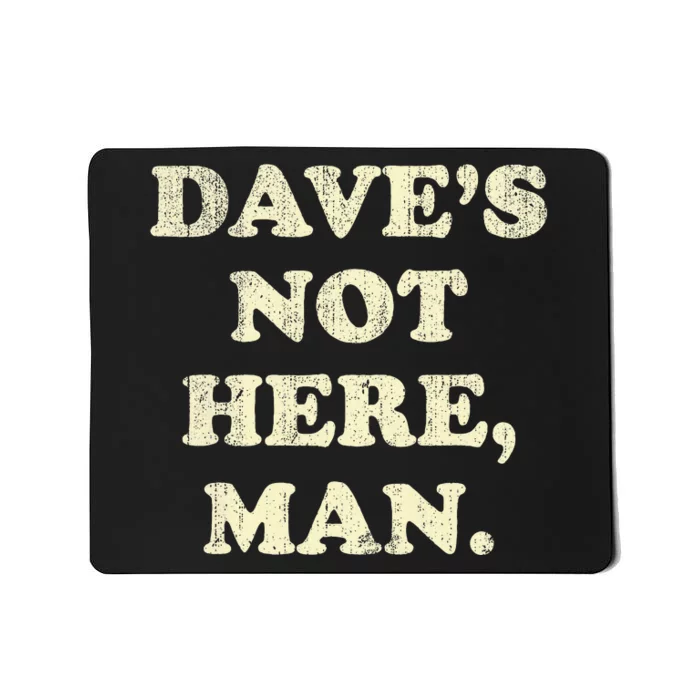 DaveS Not Here Man Simple Saying Black White Mousepad