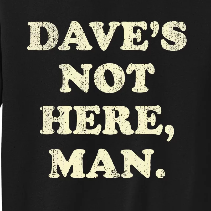 DaveS Not Here Man Simple Saying Black White Tall Sweatshirt