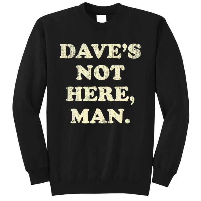 DaveS Not Here Man Simple Saying Black White Tall Sweatshirt