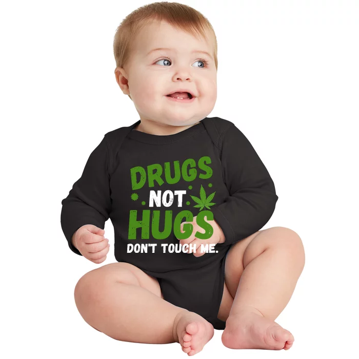 Drug Not Hugs Dont Touch Me Cannabis Weed Marijuana 420 Day Baby Long Sleeve Bodysuit