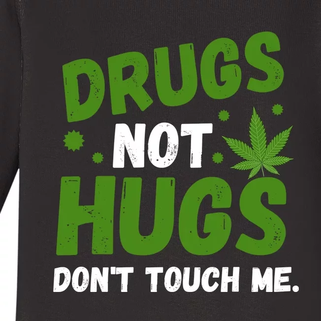 Drug Not Hugs Dont Touch Me Cannabis Weed Marijuana 420 Day Baby Long Sleeve Bodysuit