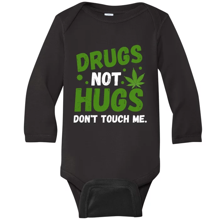 Drug Not Hugs Dont Touch Me Cannabis Weed Marijuana 420 Day Baby Long Sleeve Bodysuit