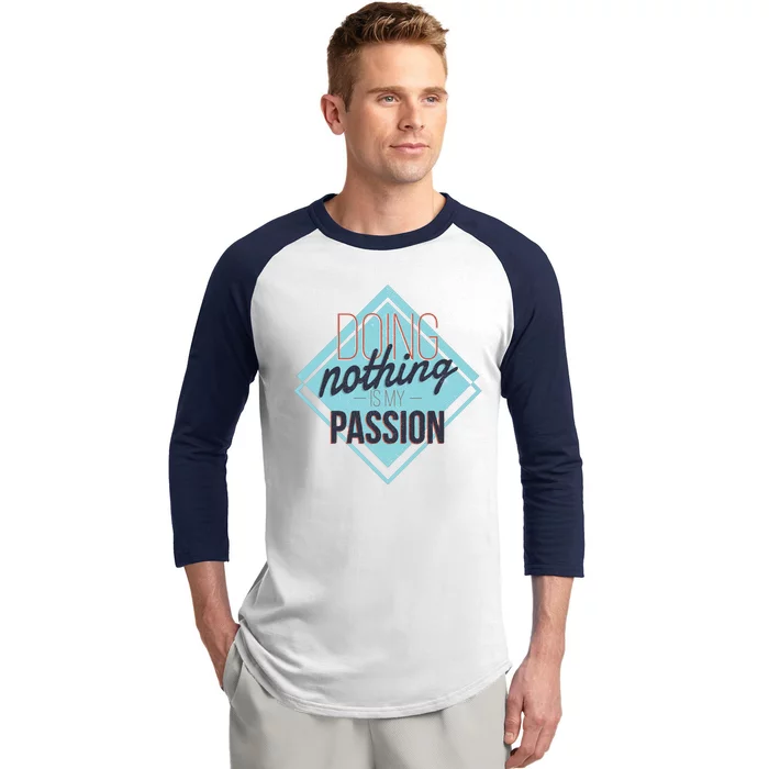 Doing Nothing Is My Passion Funny Baseball Sleeve Shirt