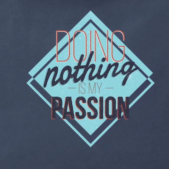 Doing Nothing Is My Passion Funny Zip Tote Bag