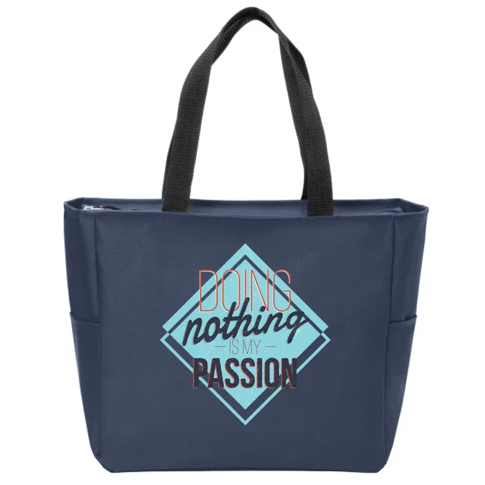 Doing Nothing Is My Passion Funny Zip Tote Bag