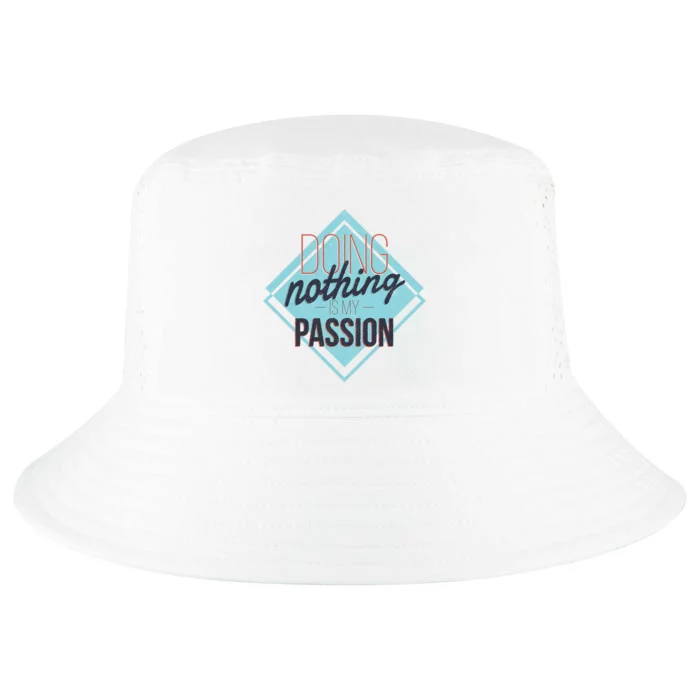 Doing Nothing Is My Passion Funny Cool Comfort Performance Bucket Hat