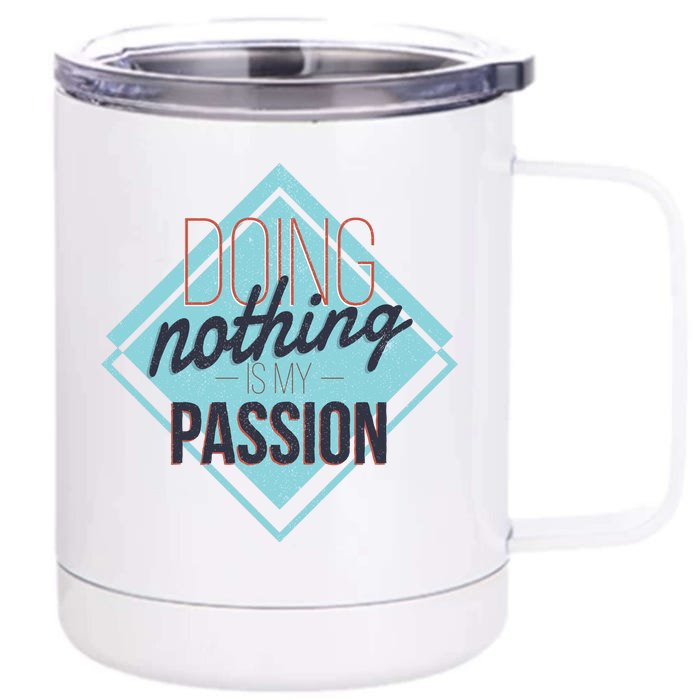 Doing Nothing Is My Passion Funny Front & Back 12oz Stainless Steel Tumbler Cup