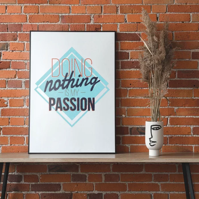 Doing Nothing Is My Passion Funny Poster