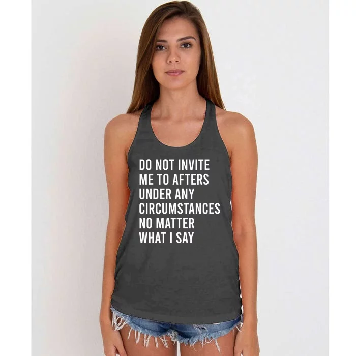 Do Not Invite Me To Afters Under Any Circumstances No Matter Women's Knotted Racerback Tank