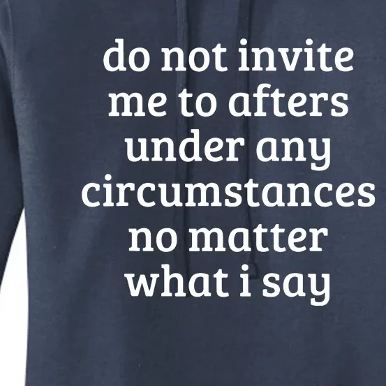 Do Not Invite Me To Afters Under Any Circumstances Fun Women's Pullover Hoodie