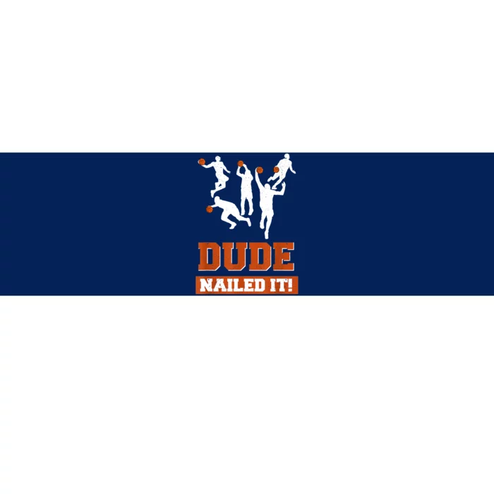 Dude Nailed It Basketball Lovers Play Ball Gift Idea Bumper Sticker