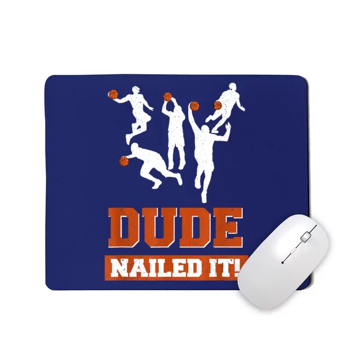 Dude Nailed It Basketball Lovers Play Ball Gift Idea Mousepad