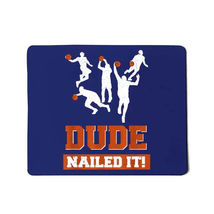 Dude Nailed It Basketball Lovers Play Ball Gift Idea Mousepad