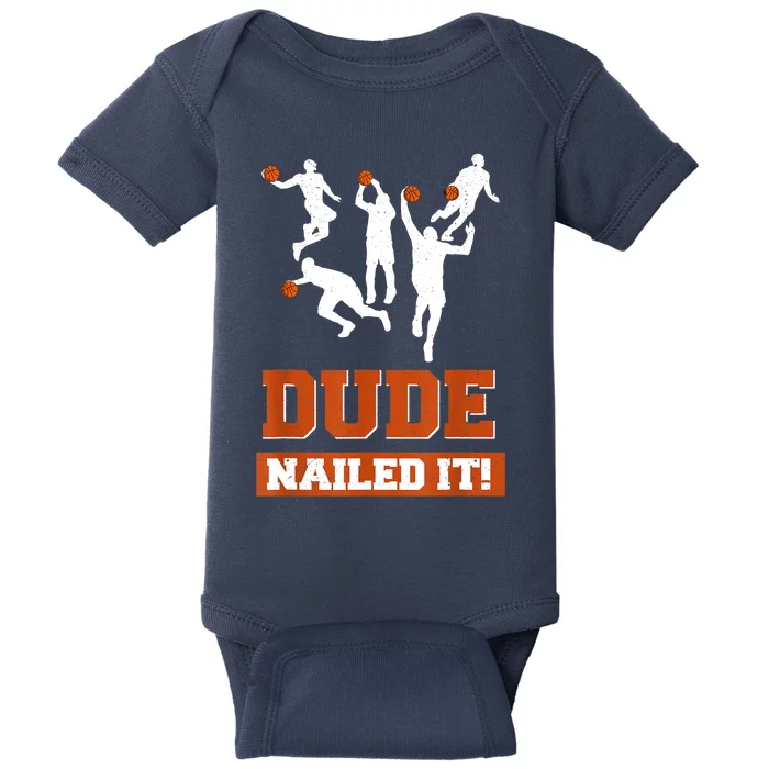 Dude Nailed It Basketball Lovers Play Ball Gift Idea Baby Bodysuit