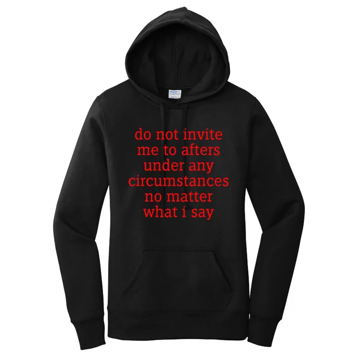 Do Not Invite Me To Afters Under Any Circumstances Women's Pullover Hoodie