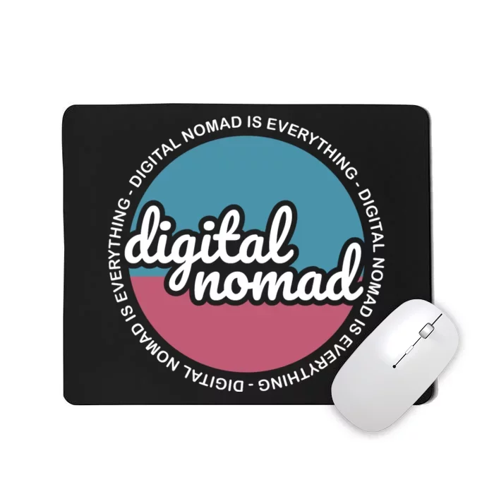 Digital Nomad Is Everything Mousepad