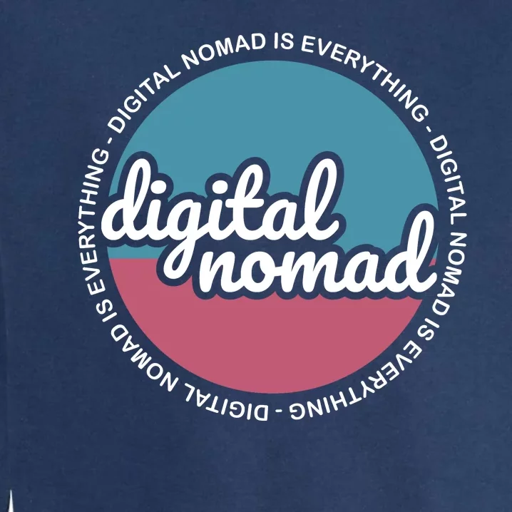 Digital Nomad Is Everything Garment-Dyed Sweatshirt