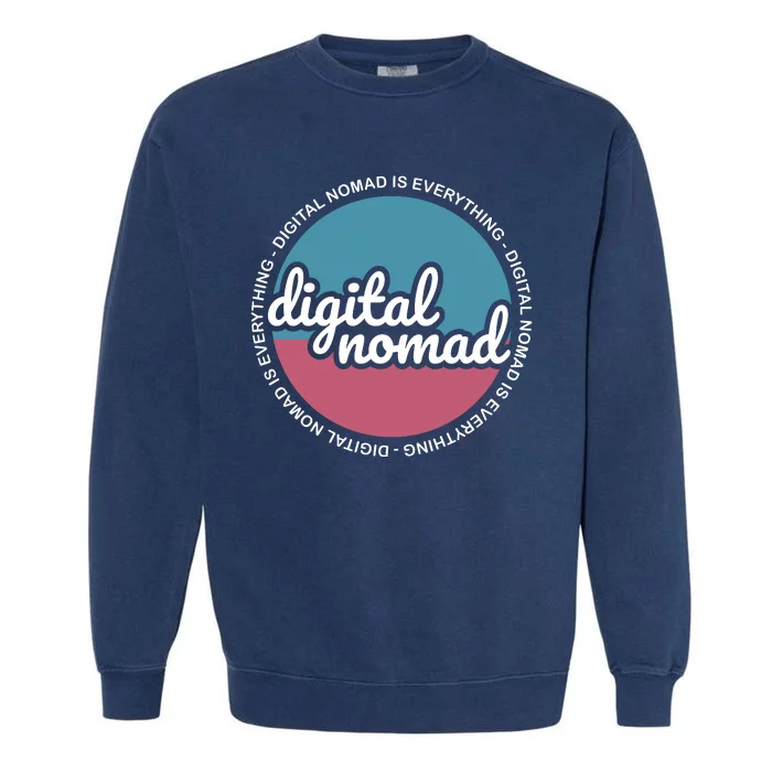 Digital Nomad Is Everything Garment-Dyed Sweatshirt