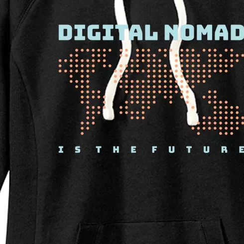 Digital Nomad Is The Future Women's Fleece Hoodie