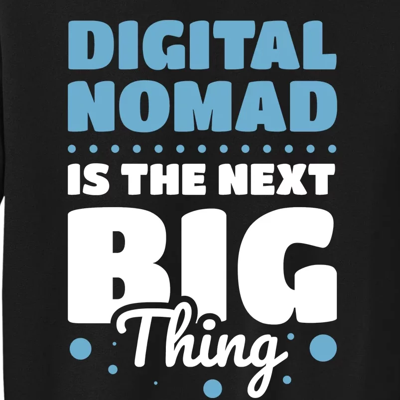 Digital Nomad Is The Next Big Thing Sweatshirt