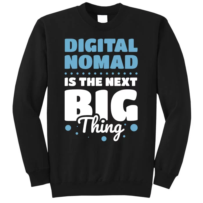 Digital Nomad Is The Next Big Thing Sweatshirt