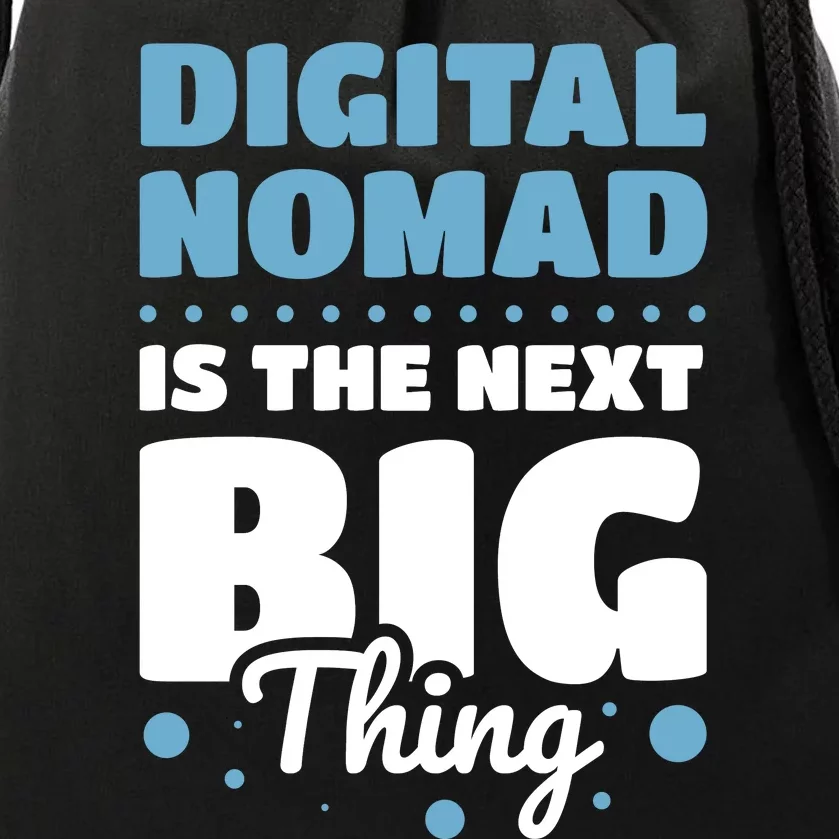 Digital Nomad Is The Next Big Thing Drawstring Bag