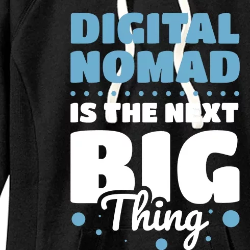 Digital Nomad Is The Next Big Thing Women's Fleece Hoodie