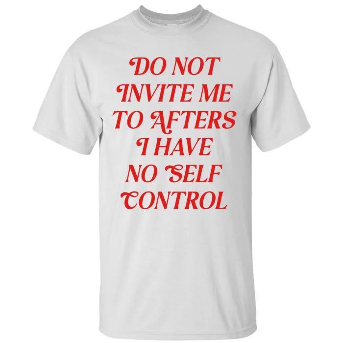 Do Not Invite Me To Afters Tall T-Shirt