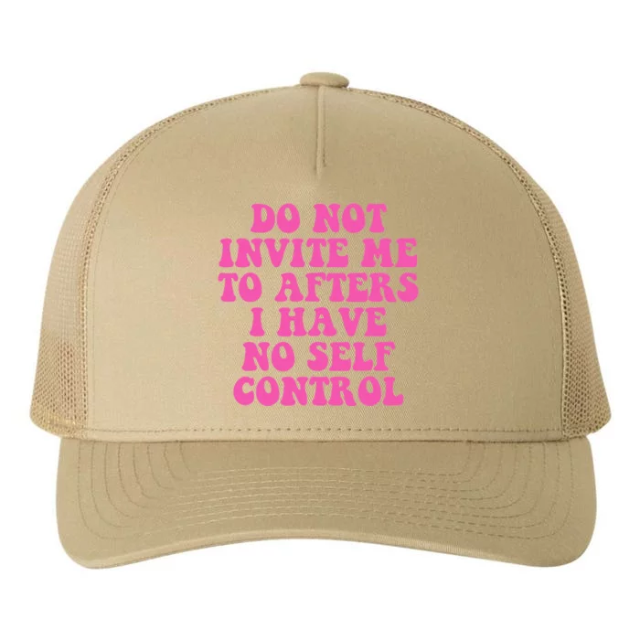 Do Not Invite Me To Afters I Have No Selfcontrol Design Yupoong Adult 5-Panel Trucker Hat