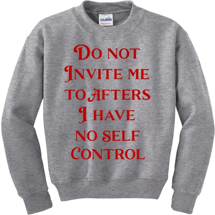 Do Not Invite Me To Afters I Have No Self Control Kids Sweatshirt