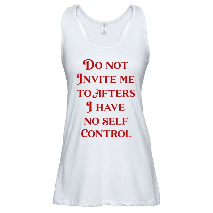 Do Not Invite Me To Afters I Have No Self Contro Ladies Essential Flowy Tank