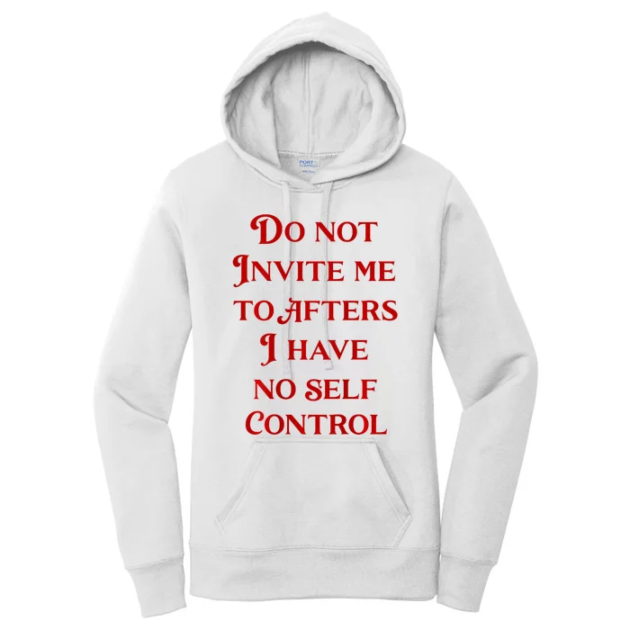 Do Not Invite Me To Afters I Have No Self Control Women's Pullover Hoodie