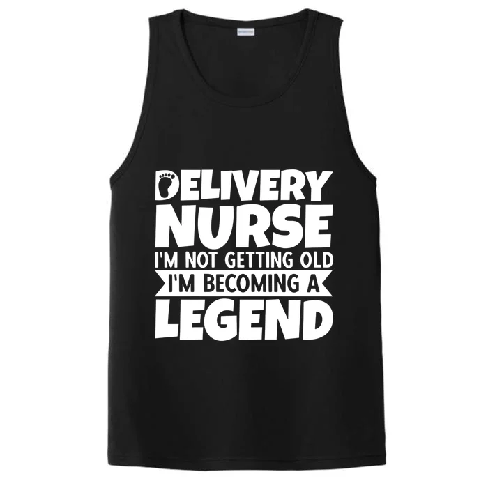 Delivery Nurse Im Not Getting Old Im Becoming A Legend Gift Performance Tank