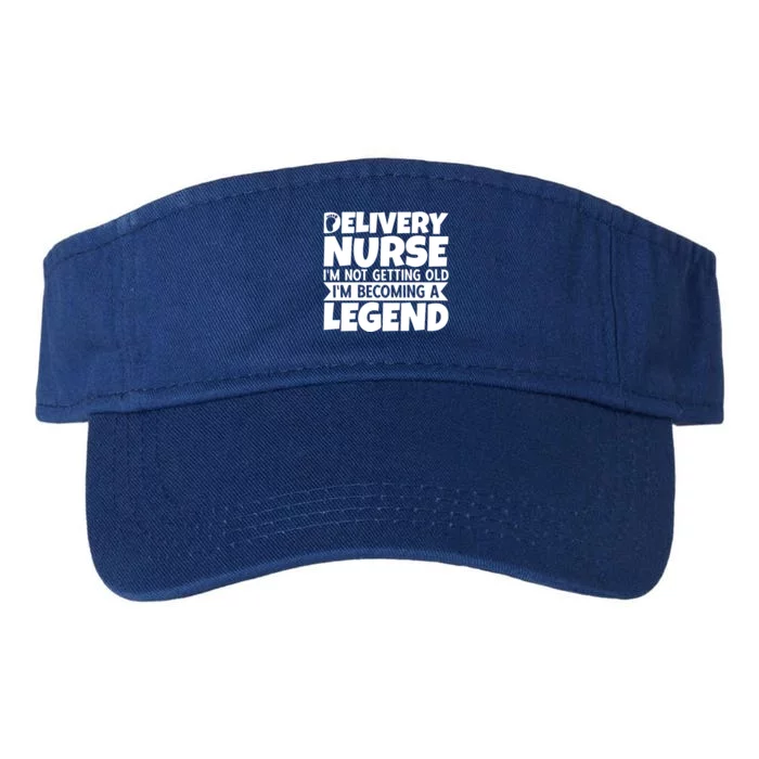 Delivery Nurse Im Not Getting Old Im Becoming A Legend Gift Valucap Bio-Washed Visor