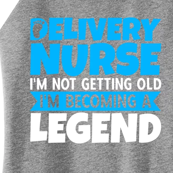 Delivery Nurse Im Not Getting Old Im Becoming A Legend Gift Women’s Perfect Tri Rocker Tank