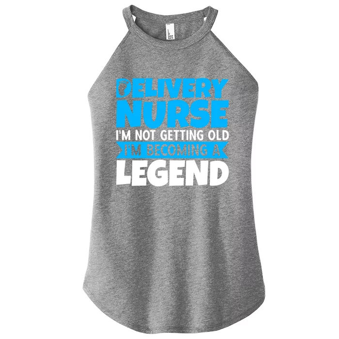 Delivery Nurse Im Not Getting Old Im Becoming A Legend Gift Women’s Perfect Tri Rocker Tank