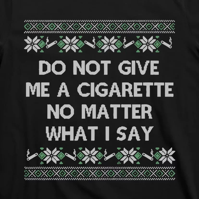 Do Not Let Me Hit Your Vape No Matter What I Say Blow Clouds Christmas T-Shirt