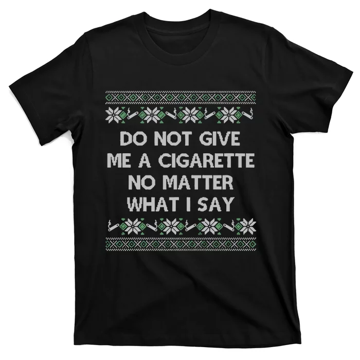 Do Not Let Me Hit Your Vape No Matter What I Say Blow Clouds Christmas T-Shirt