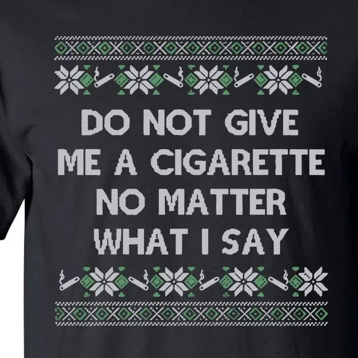 Do Not Let Me Hit Your Vape No Matter What I Say Blow Clouds Christmas Tall T-Shirt