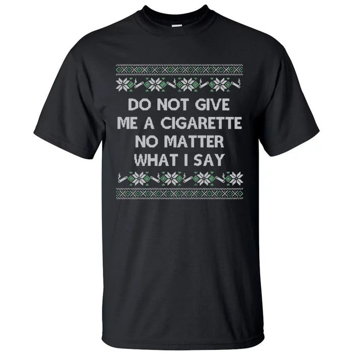 Do Not Let Me Hit Your Vape No Matter What I Say Blow Clouds Christmas Tall T-Shirt